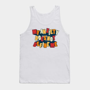 My Anxiety Does Not Define Me Tank Top